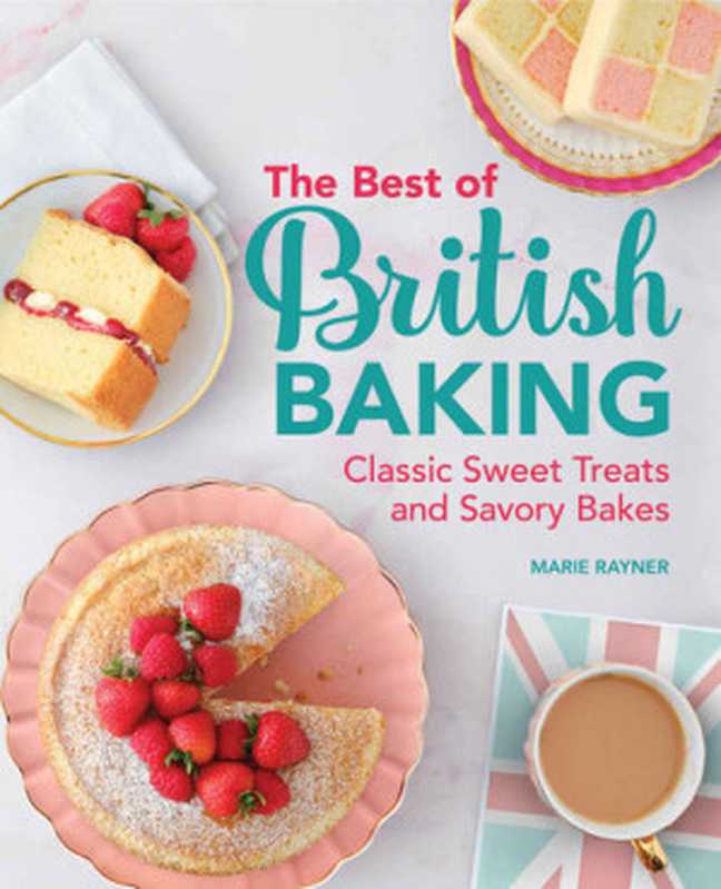 The Best of British Baking： Classic Sweet Treats and Savory Bakes（Marie Rayner）（Rockridge Press 2021）