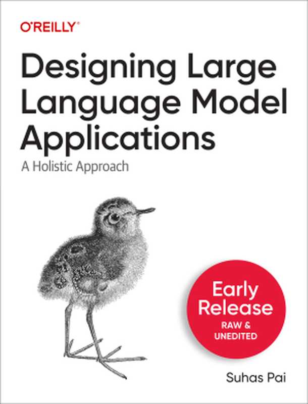 Designing Large Language Model Applications (First Early Release)（Suhas Pai）（O