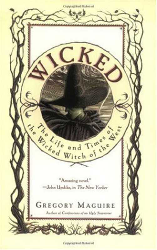 Wicked Years 1 - Wicked， the Life & Times of the Wicked Witch of the West（Gregory Maguire）（Harper Paperbacks 2000）