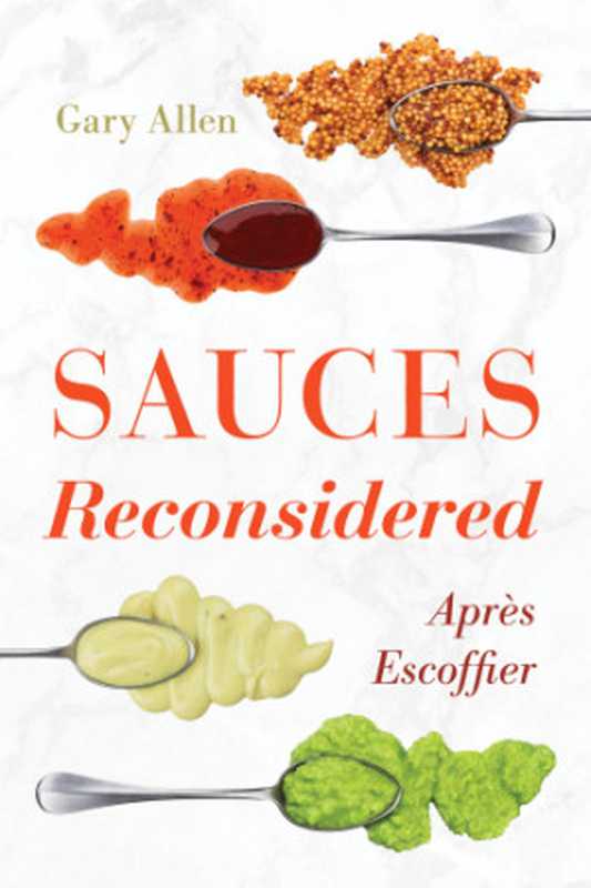 Sauces reconsidered： après Escoffier（Gary J. Allen， Auguste Escoffier）（Rowman & Littlefield Publishers 2019）