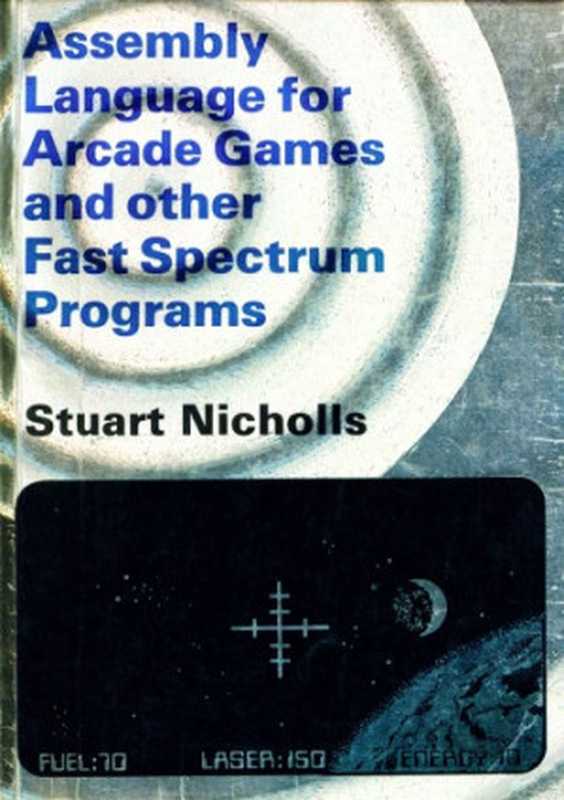 Assembly Language for Arcade Games and Other Fast Spectrum Programmes（S. Nicholls）（McGraw-Hill Education 1984）