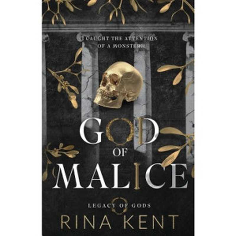 God of Malice (Legacy of Gods #1)（Rina Kent）（Blackthorn Books， LLC 2022）