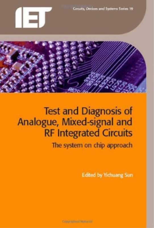 Test and Diagnosis of Analogue， Mixed-Signal and RF Integrated Circuits： the system on chip approach（Y. Sun， Yichuang Sun）（IET 2007）