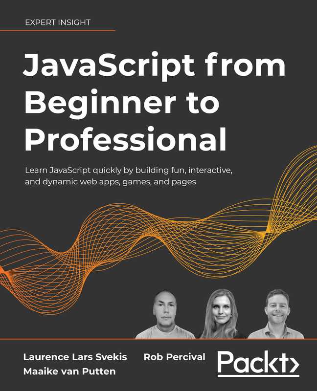 JavaScript from Beginner to Professional.（Laurence Lars Svekis & Maaike van Putten & Rob Percival.）（Packt Publishing 2021）