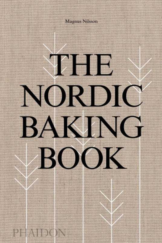 The Nordic Baking Book（Magnus Nilsson）（Phaidon Press 2018）