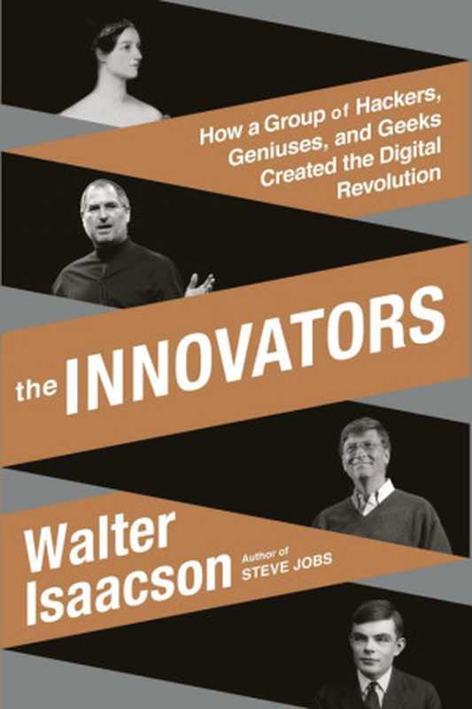 The Innovators  How a Group of Hackers  Geniuses  and Geeks Created the Digital Revolution（Walter Isaacson）（Simon & Schuster 2014）