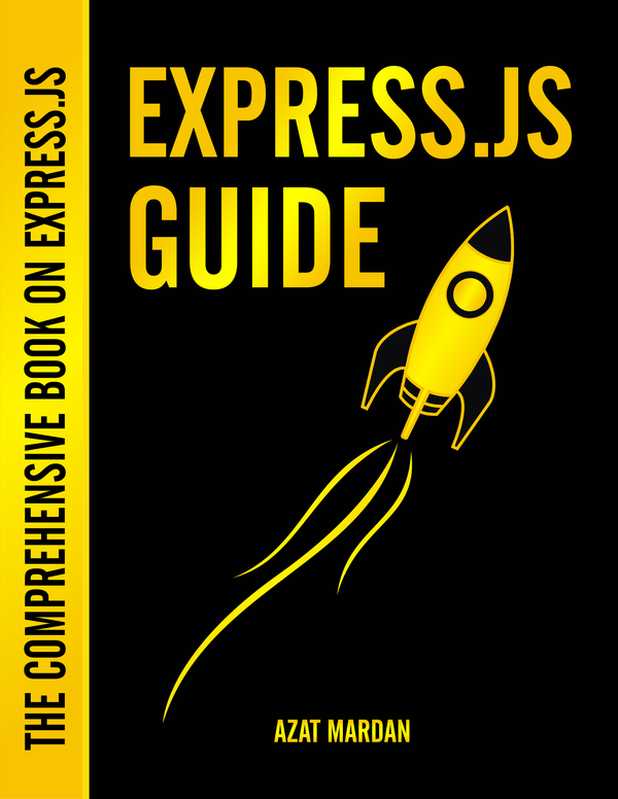 Express.js Guide The Comprehensive Book on Express.js（Azat Mardanov）（Leanpub 2014）