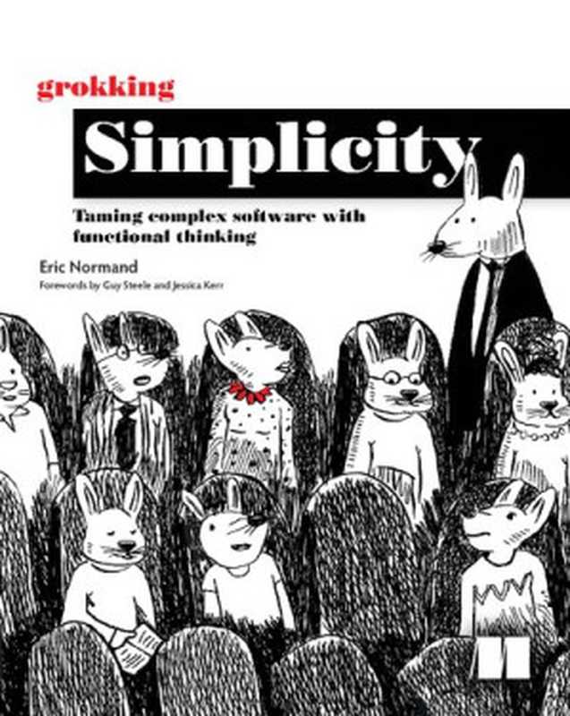 Grokking Simplicity： Taming complex software with functional thinking（Eric Normand）（Manning Publications 2021）