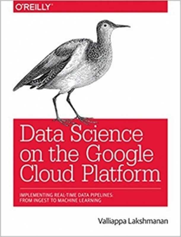 Data Science on the Google Cloud Platform（Valliappa Lakshmanan）（O’Reilly Media 2018）