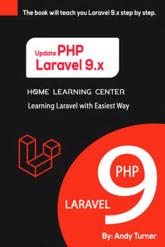 Laravel 9.x   PHP Learning Laravel with Easiest Way： The book will teach you Laravel 9.x step by step.（Andy Turner）