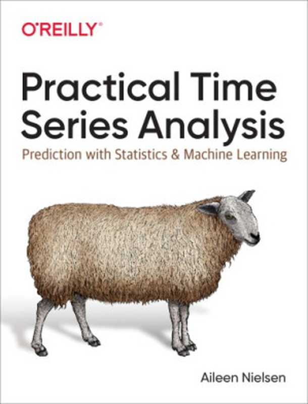 Practical Time Series Analysis： Prediction with Statistics and Machine Learning（Aileen Nielsen）（O’Reilly Media 2019）