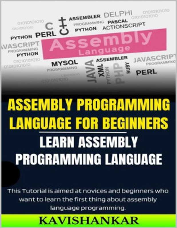 Assembly Programming Language For Beginners： Learn Assembly Programming Language（Panchtilak， Kavishankar）（Kavis Web Designer 2024）