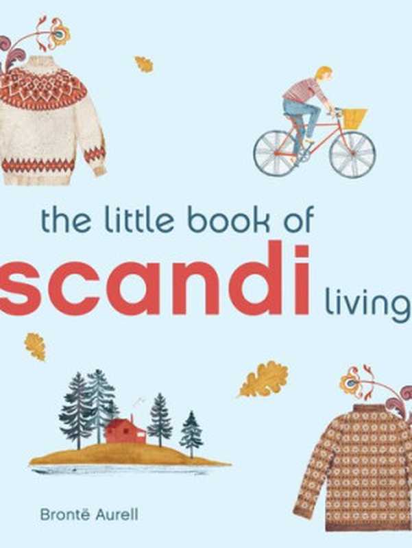 The Little Book of Scandi Living（Brontë Aurell）（White Lion Publishing 2020）