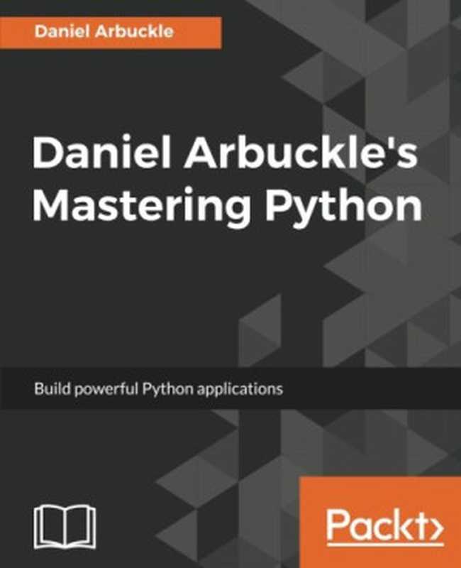 Daniel Arbuckle’s Mastering Python（Daniel Arbuckle）（Packt Publishing - ebooks Account 2017）