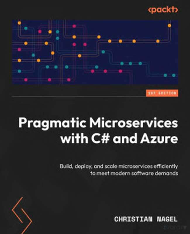 Pragmatic Microservices with C# and Azure（Christian Nagel）（Packt Publishing 2024）