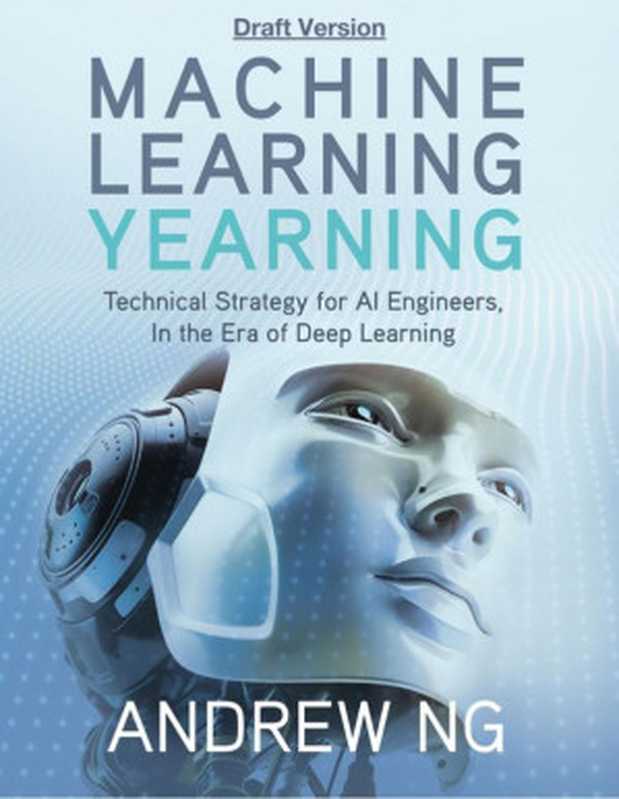 Machine Learning Yearning (Draft Version)（Andrew Ng）（ATG AI 2018）