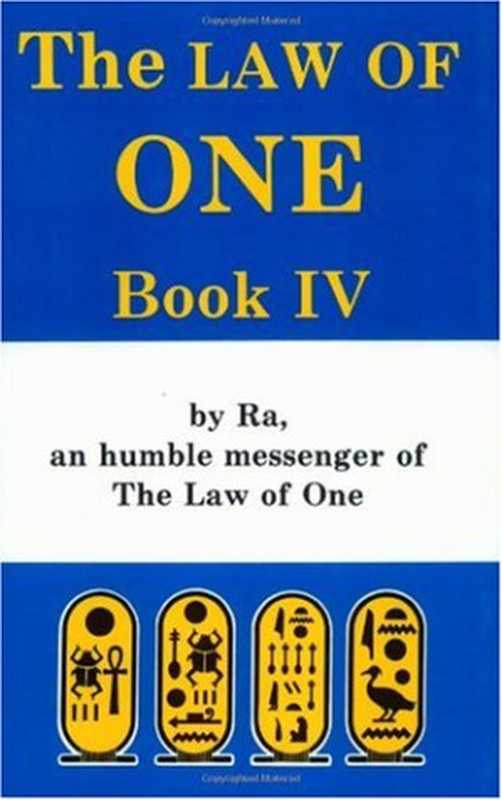 The Law of One - Book IV- By RA an Humble Messenger（Carla L. Rueckert & Don Elkins）（Whitford Press 1991）