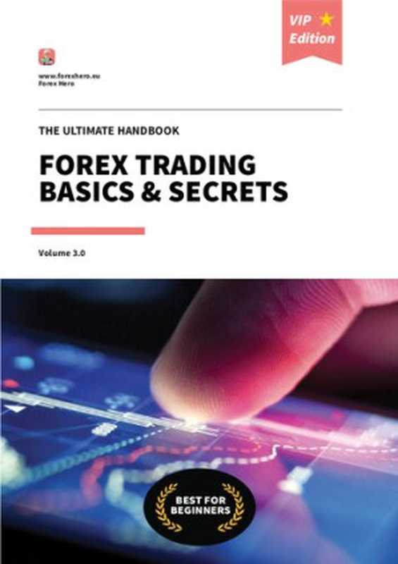 Ultimate Handbook - Forex Trading Basics & Secrets（Forex Hero）