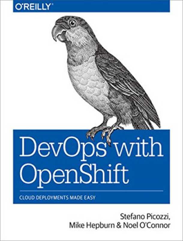 DevOps with OpenShift（Stefano Picozzi， Mike Hepburn， Noel O