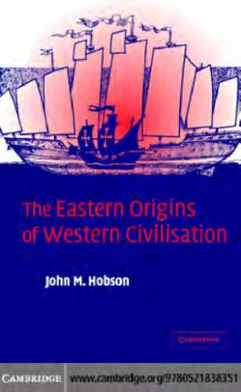 The Eastern Origins of Western Civilisation（John M. Hobson）（Cambridge University Press 2004）