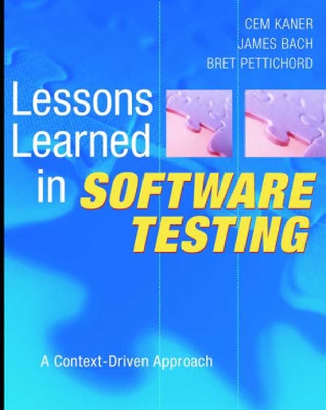 Lessons Learned in Software Testing（Cem Kaner， James Bach， Bret Pettichord）（John Wiley & Sons 2011）