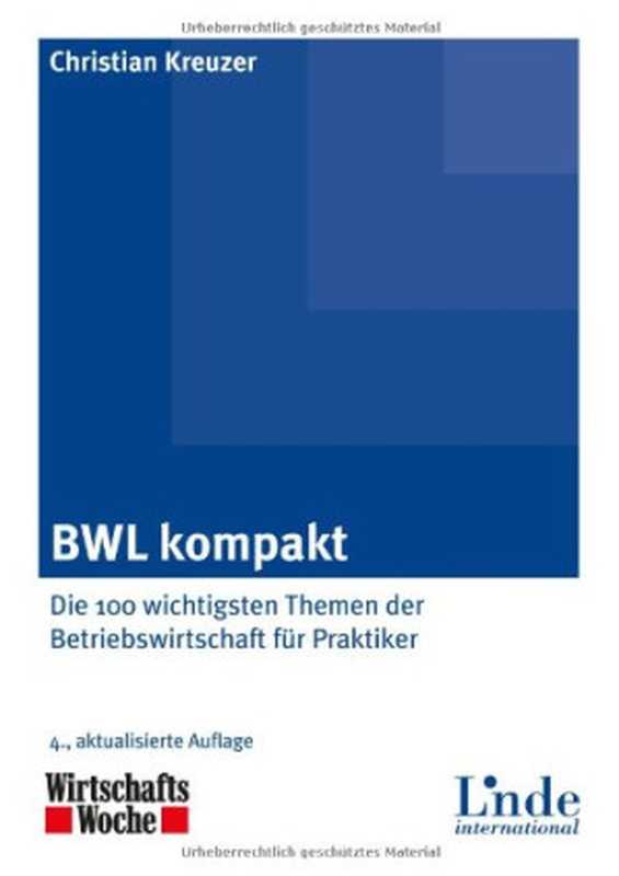 BWL kompakt： Die 100 wichtigsten Themen der Betriebswirtschaft für Praktiker（Christian Kreuzer）（Linde International 2013）