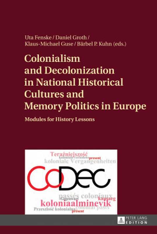 Colonialism and Decolonization in National Historical Cultures and Memory Politics in Europe（Uta Fenske）（Lang， Peter Publishing， Incorporated 2015）