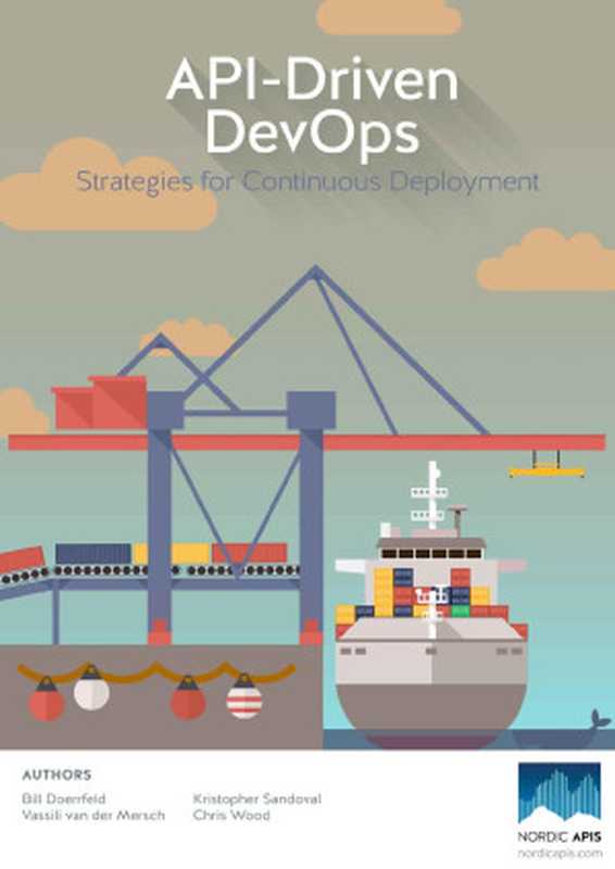 API-Driven DevOps： Strategies for Continuous Deployment（Chris Wood & Vassili van der Mersch & Kristopher Sandoval [Wood， Chris]）（Nordic APIs AB 2016）