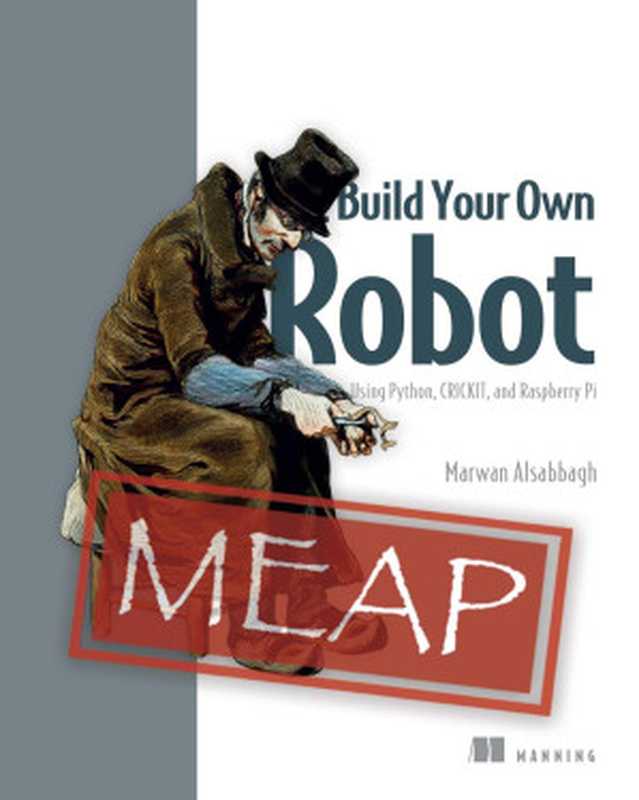 Build Your Own Robot： Using Python， CRICKIT， and Raspberry Pi (MEAP V02)（Marwan Alsabbagh）（Manning Publications 2023）