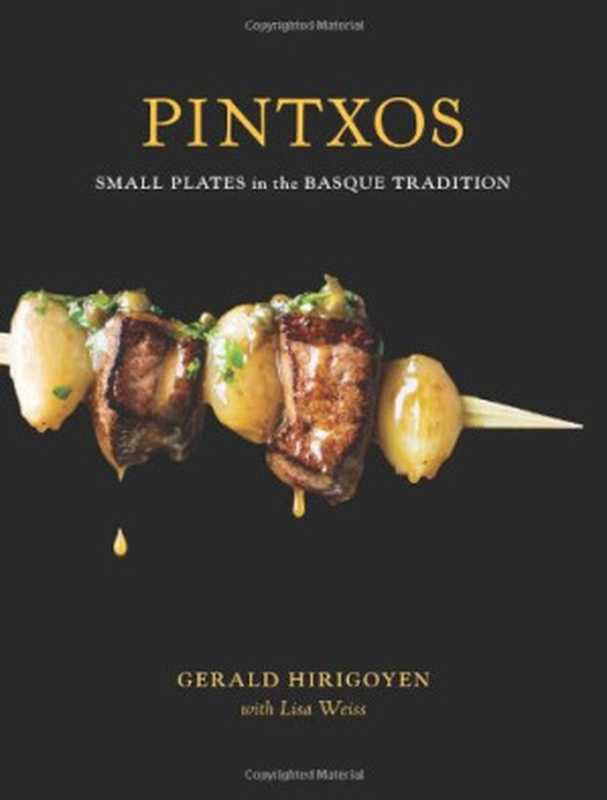 Pintxos ： Small Plates in the Basque Tradition（Gerald Hirigoyen， Lisa Weiss）（Ten Speed Press 2009）