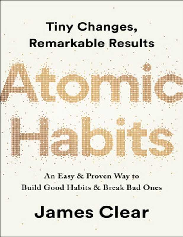 Atomic Habits： Tiny Changes， Remarkable Results（James Clear）（Penguin Publishing Group 2018）