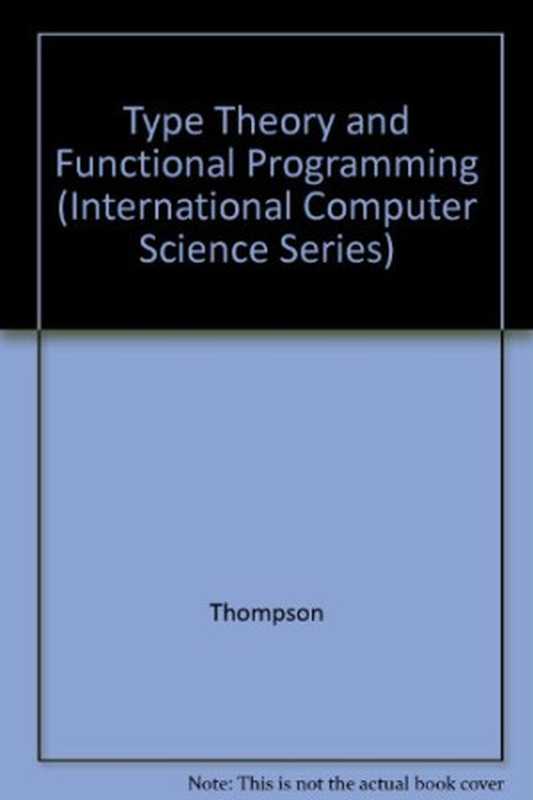 Type Theory and Functional Programming（Simon Thompson）（Addison-Wesley 1991）