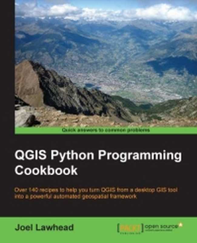 QGIS Python Programming Cookbook： Over 140 recipes to help you turn QGIS from a desktop GIS tool into a powerful automated geospatial framework（Joel Lawhead）（Packt Publishing 2015）