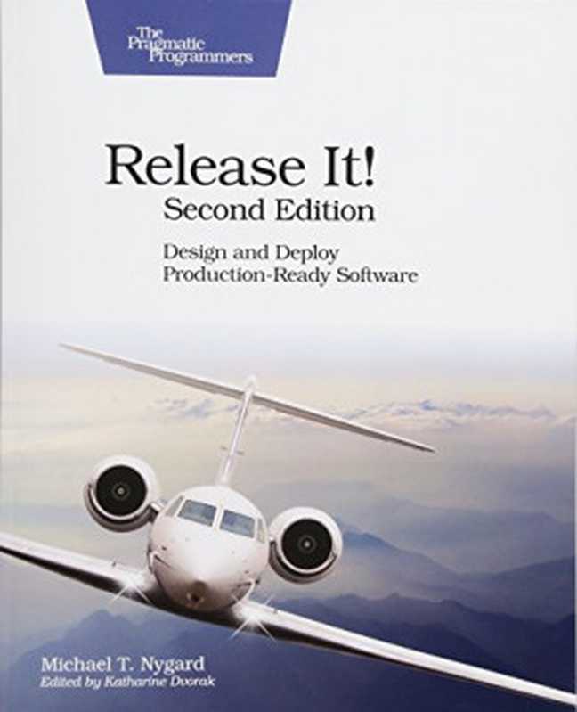 Release It!： Design and Deploy Production-Ready Software（Michael T. Nygard）（The Pragmatic Bookshelf 2018）