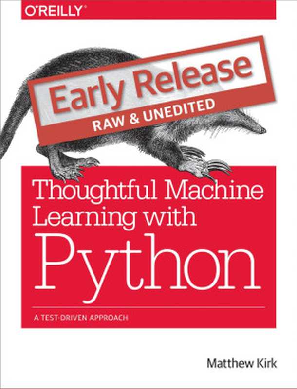 Thoughtful Machine Learning with Python Early Release（Matthew Kirk）（O