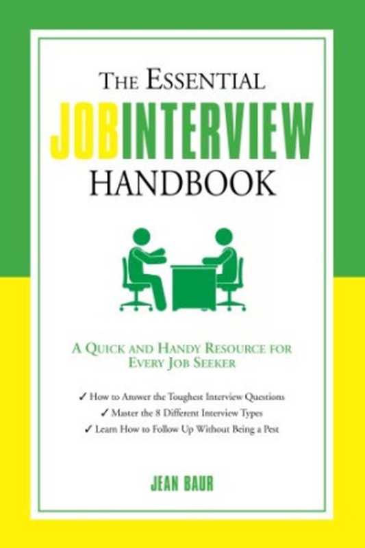 The Essential Job Interview Handbook： A Quick and Handy Resource for Every Job Seeker（Baur， Jean）（Career Press 2013）