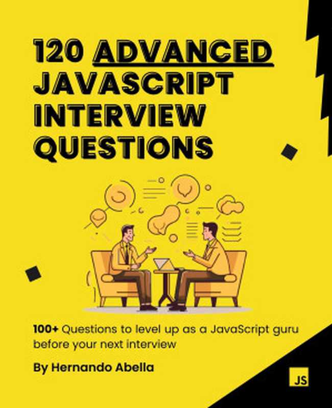 120 Advanced JavaScript Interview Questions（Hernando Abella）（2023）