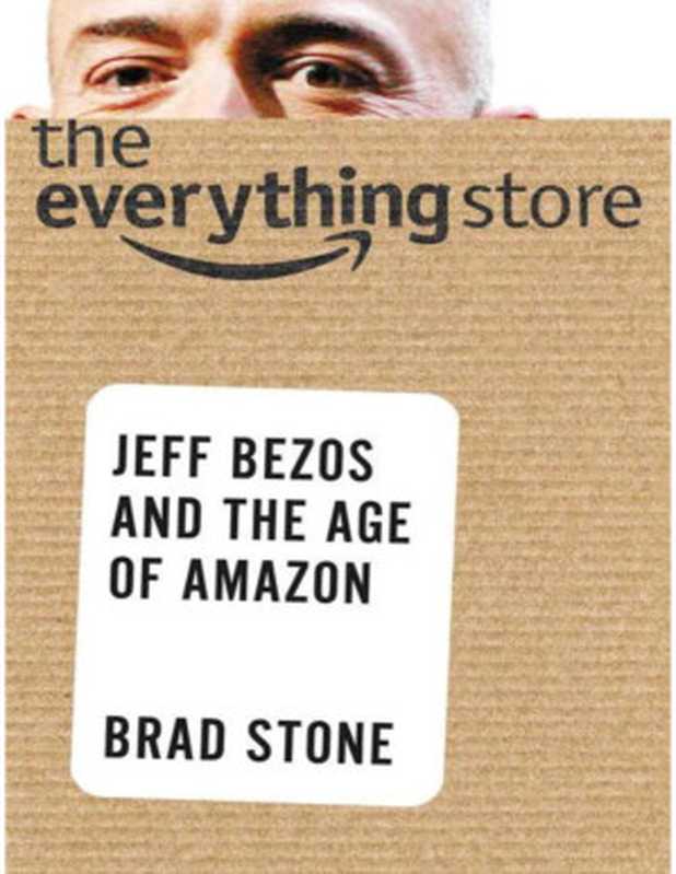 The Everything Store  Jeff Bezos and the Age of Amazon（Stone  Brad）