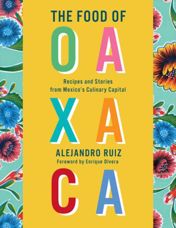 The Food of Oaxaca ： Recipes and Stories from Mexico