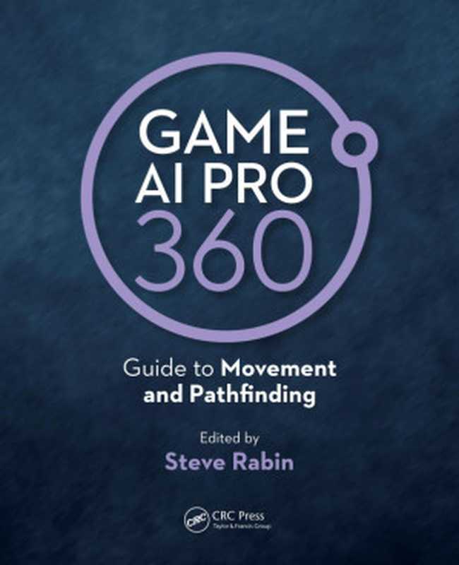 Game AI Pro 360： Guide to Movement and Pathfinding（Steve Rabin (Author)）（CRC Press 2019）