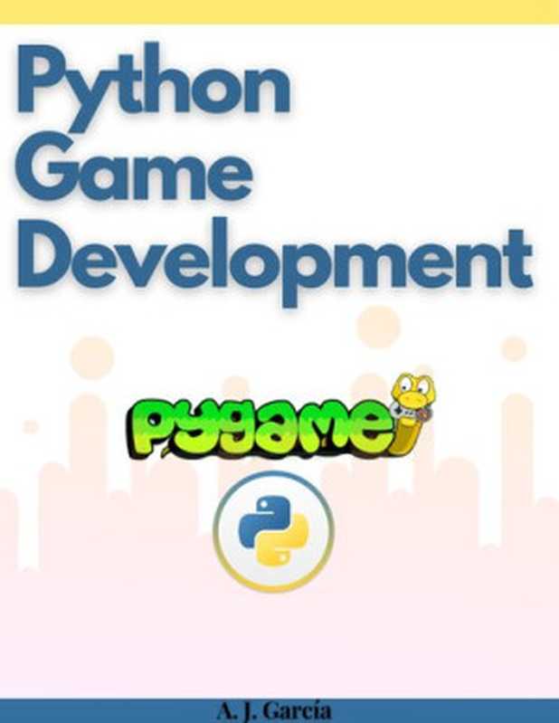 Python Game Development（Alejandro Garcia）（leanpub.com 2020）