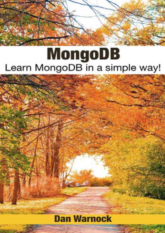 MongoDB： Learn MongoDB in a simple way!（Warnock Dan.）（2016）