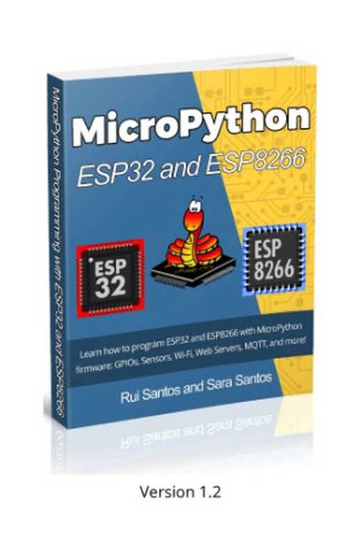 MicroPython Programming with ESP32 and ESP8266（Rui Santos， Sara Santos）（2019）