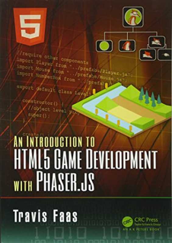 An Introduction to HTML5 Game Development with Phaser.js（Travis Faas）（A K Peters   CRC Press 2016）