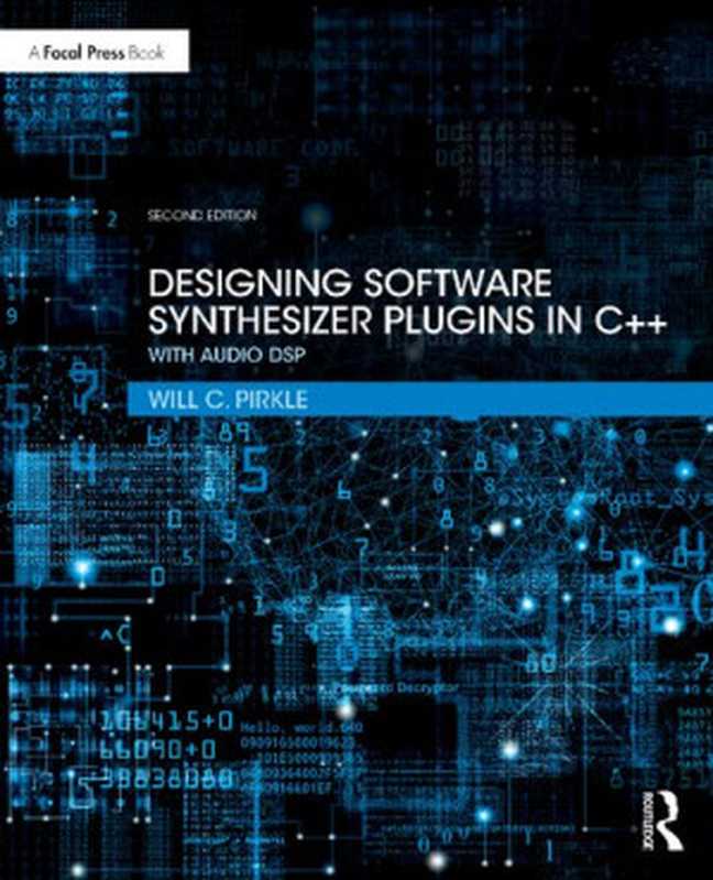 Designing Software Synthesizer Plugins in C++. With Audio DSP（Will C. Pirkle）（Routledge 2021）