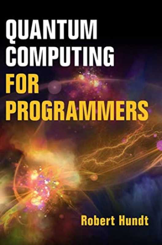 Quantum Computing for Programmers（Robert Hundt）（Cambridge University Press 2022）