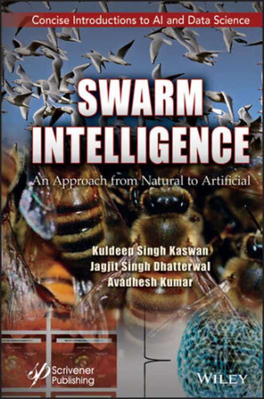 Swarm Intelligence： An Approach from Natural to Artificial（Kuldeep Singh Kaswan， Jagjit Singh Dhatterwal， Avadhesh Kumar）（Scrivener Publishing， John Wiley & Sons 2023）