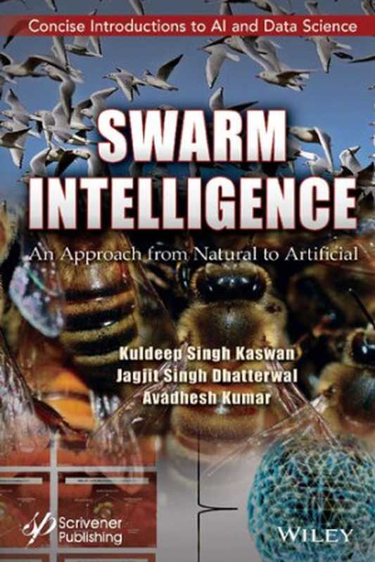 Swarm Intelligence： An Approach from Natural to Artificial（Kuldeep Singh Kaswan， Jagjit Singh Dhatterwal， Avadhesh Kumar）（Scrivener Publishing， John Wiley & Sons 2023）