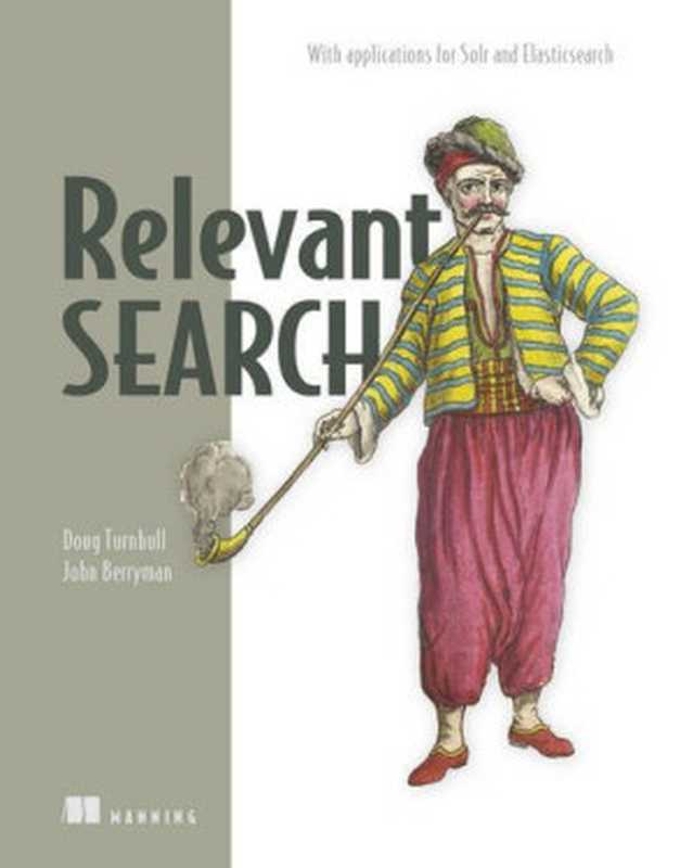 Relevant Search： With applications for Solr and Elasticsearch（Doug Turnbull， John Berryman）（Manning Publications 2016）