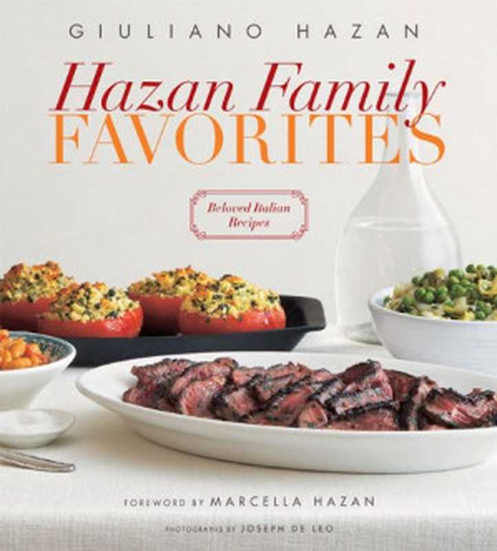 Hazan Family Favorites • Beloved Italian Recipes from the Hazan Family（Marcella Hazan， Giuliano Hazan）（Stewart， Tabori and Chang 2012）